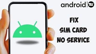 How To Fix SIM Card No Service Issue on Android | Android Network Problem