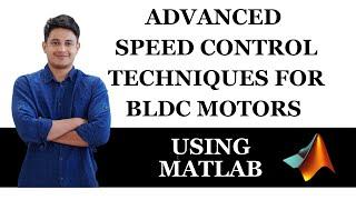 Advanced Speed Control Techniques for BLDC Motors Using MATLAB