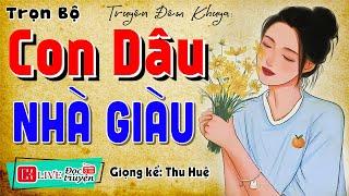 Nghe 5 phút đi vào lòng người: " CON DÂU NHÀ GIÀU " - Truyện thực tế việt nam có thật 2024