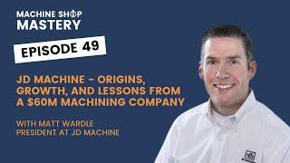 JD Machine - Origins, Growth, and Lessons from a $60M Machining Company