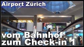 Flughafen Zürich, LSZH, vom Bahnhof zum Check-in 1 gehen