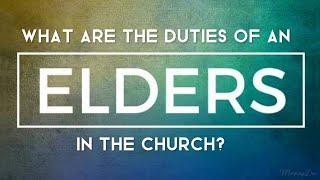 WHAT ARE THE DUTIES OF AN ELDER IN THE CHURCH?