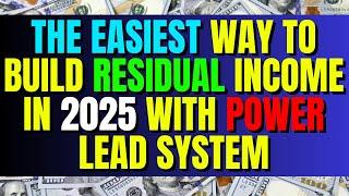 The Easiest Way to Build Residual Income in 2025 with Power Lead System| Make Money Fast Online