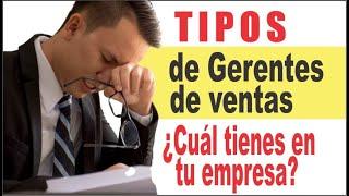 Tipos de Gerentes de ventas ¿Cuál tienes en tu empresa?