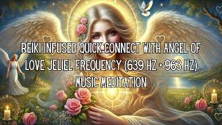 Reiki Infused Short Quick Connect To Love Angel Jeliel Frequency (639 Hz + 963 Hz) Music Meditation