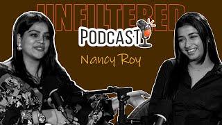 Ft.Nancy Roy Shares Her Career, Life Journey, Mann Sundar Experience, Love Life | Unfiltered Podcast