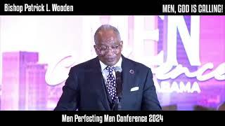 Bishop Patrick L. Wooden | Men Perfecting Men Conference 2024 | "Men, God Is Calling"