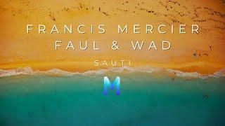 Francis Mercier, Faul and Wad & African Children Choir - Sauti | Afro House 2024