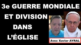 3ème guerre mondiale et division dans l'église (avec Xavier AYRAL)