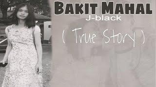 Bakit Mahal - ( TRUE STORY ) J-black ( Lyrics Video )