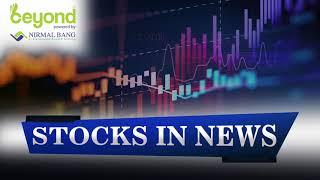 Stocks In News On 23rd February, 2021