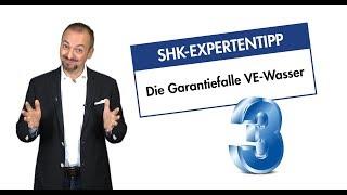 SHK Expertentipp 3 - Die Garantiefalle VE-Wasser