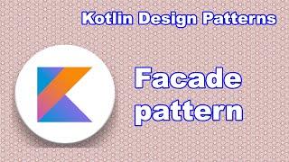 Facade | Kotlin design patterns