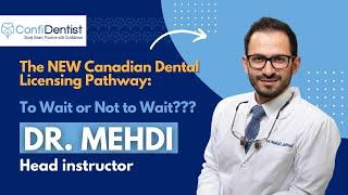 The NEW Canadian Dental Licensing Pathway: To Wait or Not to Wait???