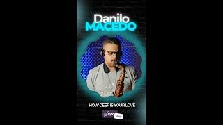 How deep is your love -  Danilo Macedo (Sax Cover)