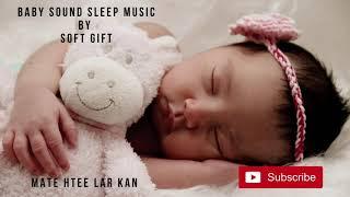 Baby Sleeping Music : Mate Hti Lar Kan (မိတ္ထီလာကန်)