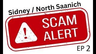 Sidney North Saanich Scam Alert - Ep 2