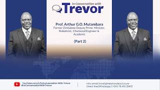 Prof Arthur G.O. Mutambara, Former Zimbabwe Deputy Prime Minister In Conversation With Trevor Part 2