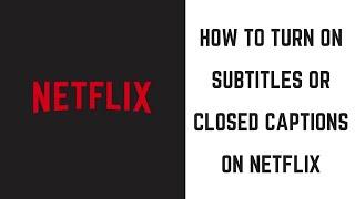 How to Turn on Subtitles or Closed Captions on Netflix