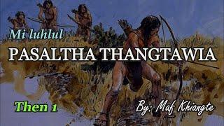 PASALTHA LUHLUL THANGTAWIA (Then 1) Mafaka Khiangte