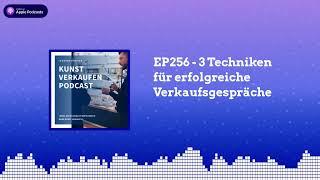 3 Techniken für erfolgreiche Verkaufsgespräche | Kunst verkaufen Podcast EP256