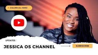 MUST WATCH: New updates to the Jessica OS Channel