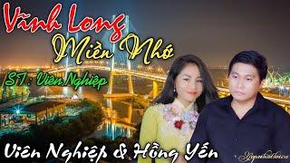 Vĩnh Long Miền Nhớ - Viên Nghiệp & Hồng Yến | GÓP NHẶT LỜI CA | | Nhạc trữ tình quê hương mới nhất