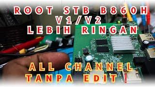 Tutorial Root / Flashing STB B860H V1/V2 Lebih Ringan dan smooth Bonus All Channel | Tanpa Edit 