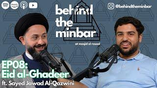 Eid al-Ghadeer (with Sayed Jawad Qazwini) | Behind the Minbar ️ Episode 8