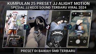 KUMPULAN 25 PRESET JJ ALIGHT MOTION SPESIAL JJ KECE SOUND TERBARU VIRAL 2024 | PRESET DI BAWAH 5 MB