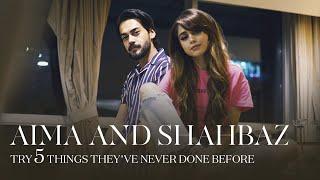 Aima Baig and Shahbaz Shigri Try 5 Things They've Never Done Before | Hania Amir Prank | Mashion