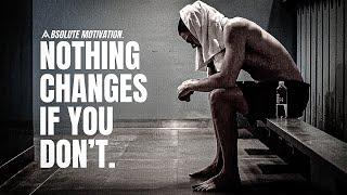 NOTHING CHANGES IF YOU DON'T - 2025 Motivational Video