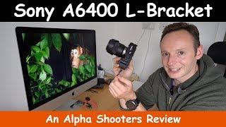 Sony A6400 L Bracket Review - UURig R006