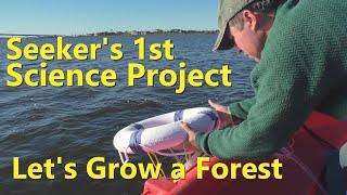 Bill Wold - Seeker's 1st Science Project - Let's Grow a Forest