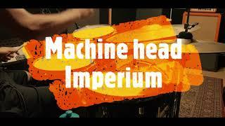 Machine head - Imperium - drumcover by Evgeniy sifr Loboda