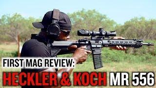 HECKLER & KOCH MR556 | FIRST MAG REVIEW