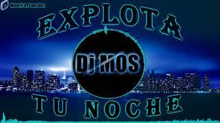 EXPLOTA TU NOCHE! - DJ MOS