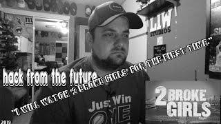 Hack From The Future - 4 - "I Will Watch '2 Broke Girls' For The First Time" - American't 16