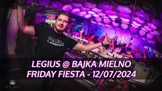 LEGIUS @ BAJKA MIELNO - FRIDAY FIESTA 12.07.2024 - LIVE MIX