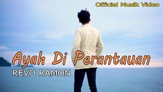 AYAH DI PERANTAUAN - REVO RAMON ( OFFICIAL MUSIK VIDEO )