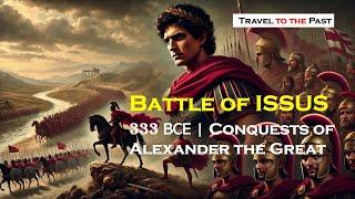 333BC Battle of Issus - How a Young King Conquered Persia’s Mightiest | Travel to the Past