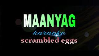 MAANYAG scrabled eggs karaoke