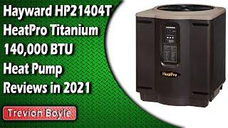 Hayward HP21404T HeatPro Titanium 140,000 BTU Heat Pump Reviews in 2021