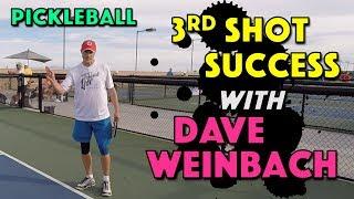 3rd Shot Success with Dave Weinbach | Pickleball