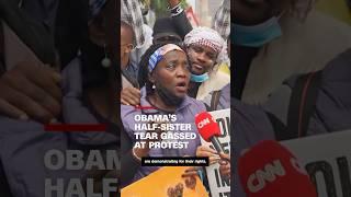 Obama's half-sister tear gassed at protest