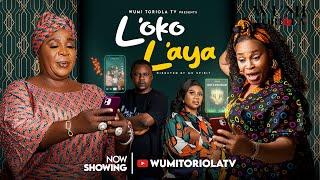 LOKO LAYA Yoruba Movie - WUMI TORIOLA, AFEEZ ENIOLA, FAUSAT BALOGUN, REMI SURUTU, MALVINS TOKUNBO