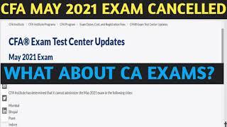 BIG ANNOUNCEMENT CFA MAY 2021 EXAM CANCELLED | WHAT ABOUT CA EXAMS ?