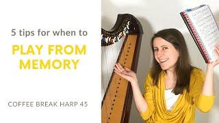 5 tips on when to memorise your music - Coffee Break Harp 45