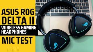 Asus ROG Delta II Wireless Gaming Headset MIC TEST: How do they sound?