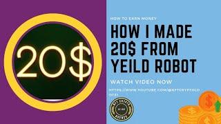 How I made 20$ | Yeild Robot  Live withdrawal